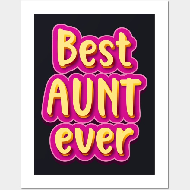 Best Aunt ever Wall Art by Foxxy Merch